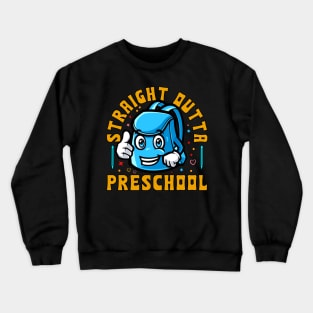 Straight Outta Preschool First Day of Kindergarten Crewneck Sweatshirt